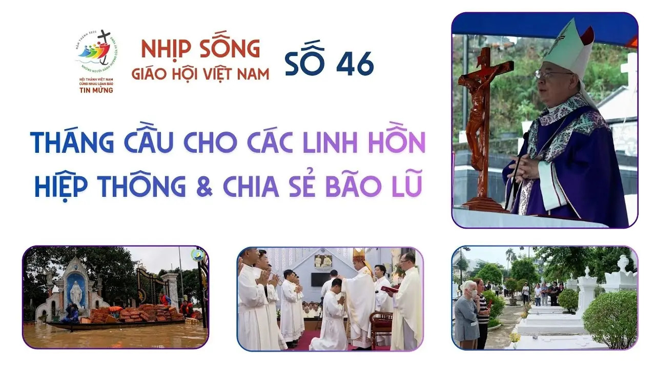 Nhịp sống Giáo hội Việt Nam số 46 (04/11 - 10/11/2025): Tháng cầu cho các linh hồn, hiệp thông và chia sẻ bão lũ